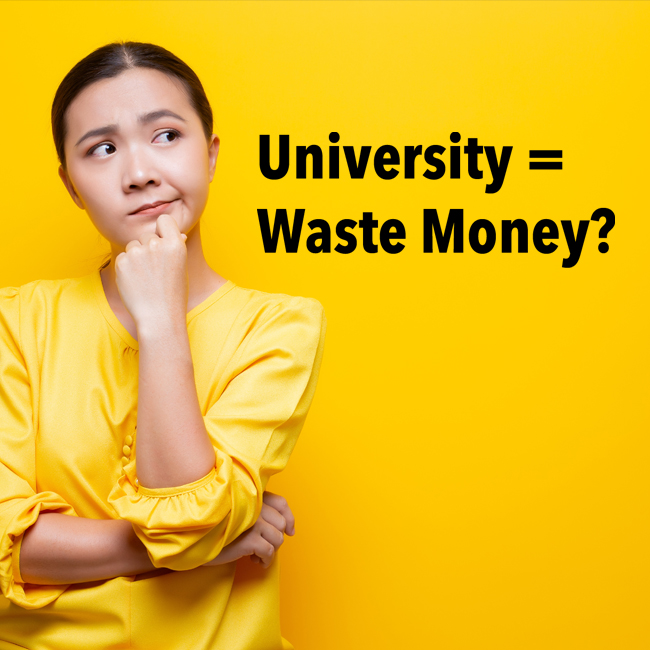 Are You Wasting Money On University?