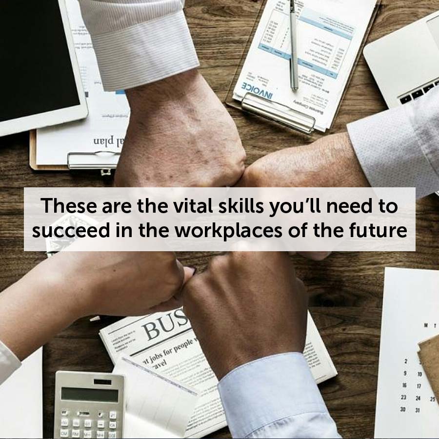 These are the vital skills you’ll need to succeed in the workplaces of ...