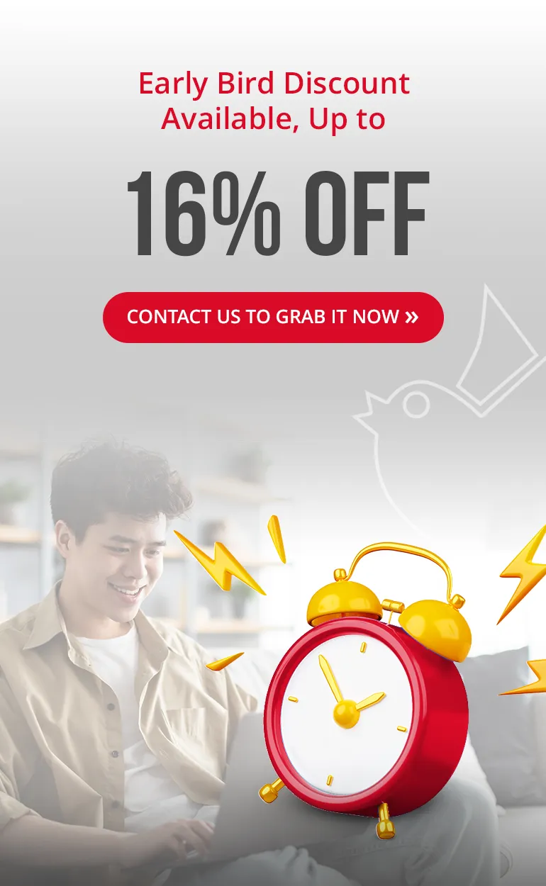 Early Bird Discount Available, Up to 16% OFF Early Bird Discount Available, Up to 16% OFF
